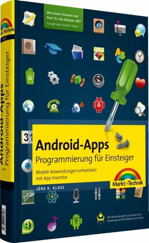 Android-Apps - Programmierung für Einsteiger: Mobile Anwendungen entwickeln mit App Inventor