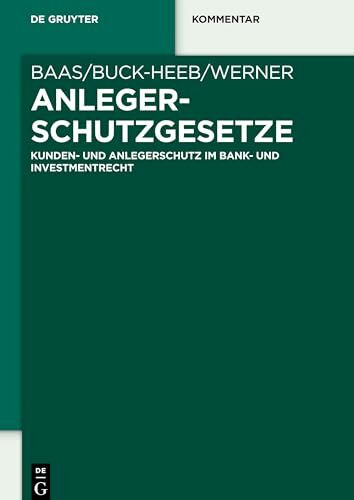 Anlegerschutzgesetze: Kunden- und Anlegerschutz im Bank- und Investmentrecht (De Gruyter Kommentar)