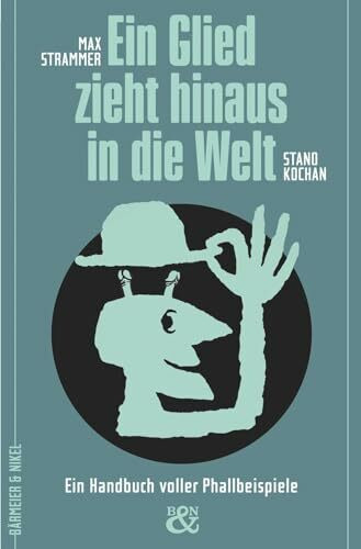 Ein Glied zieht um die Welt: Einsichten in die Welt der Phallokratie