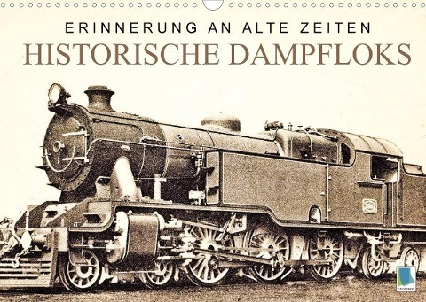 Erinnerung an alte Zeiten: Historische Dampfloks (Wandkalender 2022 DIN A3 quer)