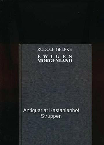 Ewiges Morgenland: Nachdichtungen orientalischer Poesie und Prosa aus arabischen und persischen Originaltexten