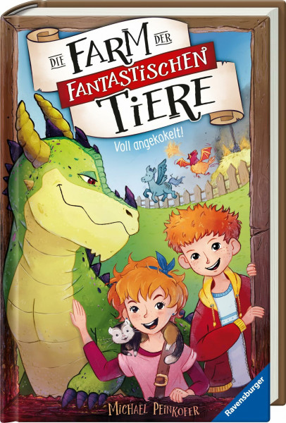 Die Farm der fantastischen Tiere, Band 1: Voll angekokelt! (Die Farm der fantastischen Tiere, 1)
