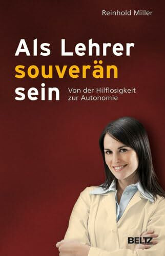 Als Lehrer souverän sein: Von der Hilflosigkeit zur Autonomie