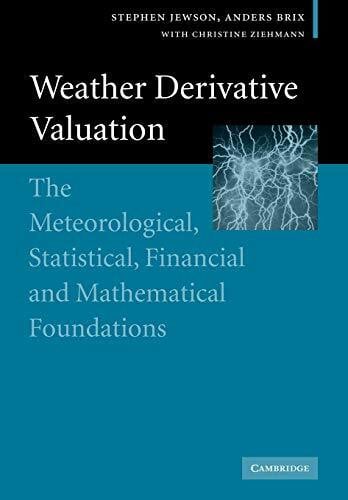 Weather Derivative Valuation: The Meteorological, Statistical, Financial and Mathematical Foundations