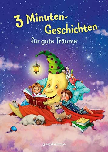 3 Minutengeschichten für gute Träume: Bilderbuch zum Vorlesen, Kuscheln und Einschlafen für Kinder ab 3 Jahren