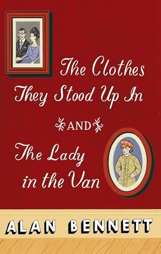 The Clothes They Stood Up in and the Lady in the Van: And, the Lady in the Van