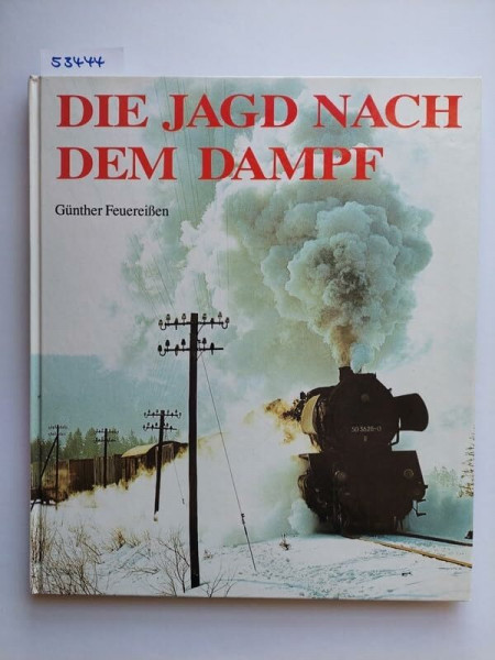 Die Jagd nach dem Dampf. Dampfalltag bei der Deutschen Reichsbahn