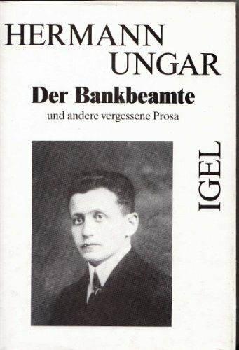 Der Bankbeamte und andere vergessene Prosa. Erzählungen, Essays, Aufzeichnungen, Briefe