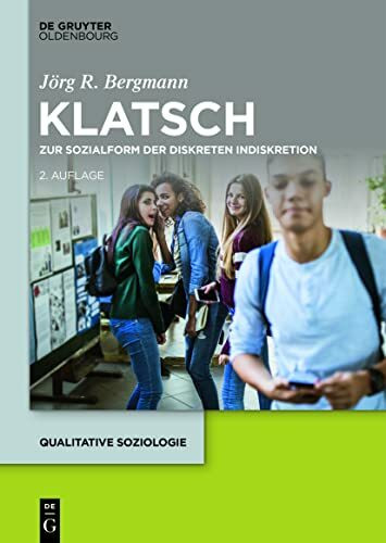 Klatsch: Zur Sozialform der diskreten Indiskretion (Qualitative Soziologie, 27, Band 27)