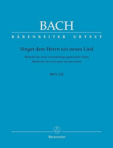 Singet dem Herrn ein neues Lied für zwei vierstimmige gemischte Chöre B-Dur BWV 225 -Motette-. Chorpartitur, Urtextausgabe