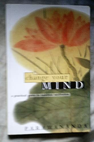 Change Your Mind: A Practical Guide to Buddhist Meditation