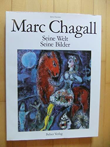 Marc Chagall. Seine Welt, seine Bilder