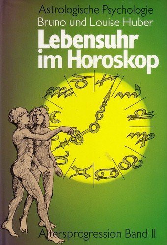 Lebensuhr im Horoskop. Astrologische Psychologie. Altersprogression Bd. 3.