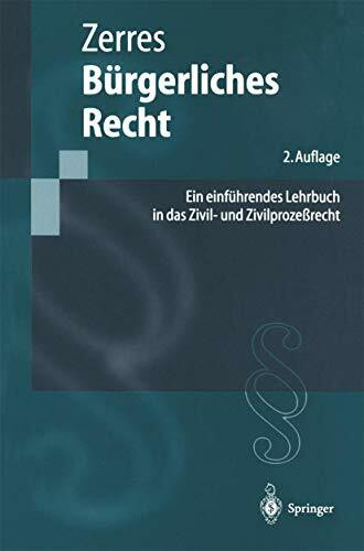 Bürgerliches Recht: Ein einführendes Lehrbuch in das Zivil- und Zivilprozeßrecht (Springer-Lehrbuch)