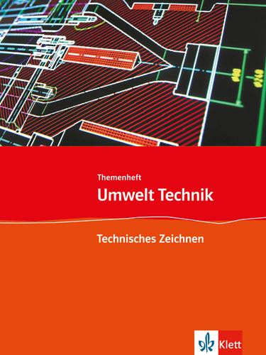 Umwelt Technik: Neubearbeitung. Themenheft Technisches Zeichnen