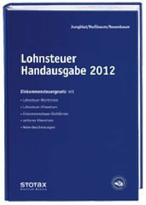 Lohnsteuer Handausgabe 2012: EStG mit Durchführungsverordnung, LSt-Richtlinien und -Hinweisen, ESt-Richtlinien und -Hinweisen (Auszug), Nebenbestimmungen