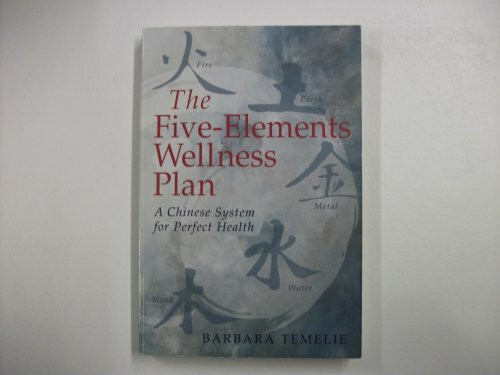 Five-Elements Wellness Plan: A Chinese System for Perfect Health