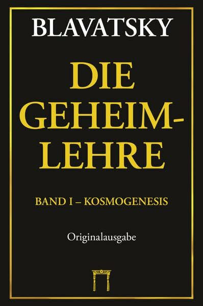 Die Geheimlehre: Band I: Kosmogenesis, Band II: Anthropogenesis, Band III: Esoterik, Band IV: Index