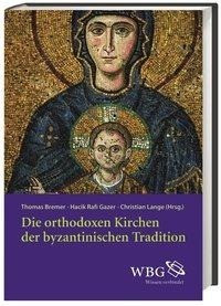 Die orthodoxen Kirchen der byzantinischen Tradition