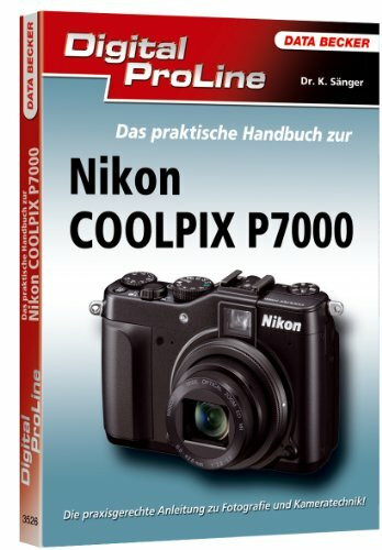 Digital ProLine: Das praktische Handbuch zur Nikon P7000