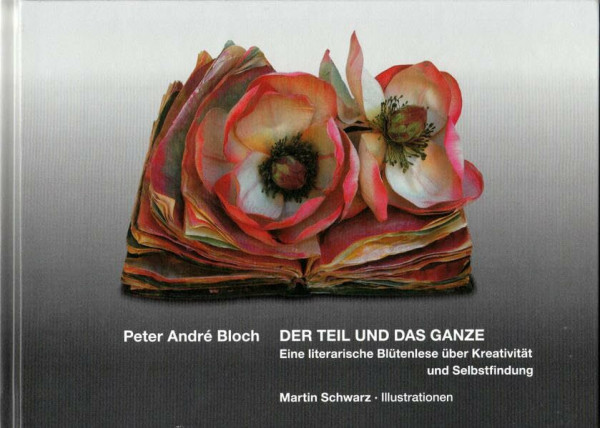 Der Teil und das Ganze: Eine literarische Blütenlese über Kreativität und Selbstfindung