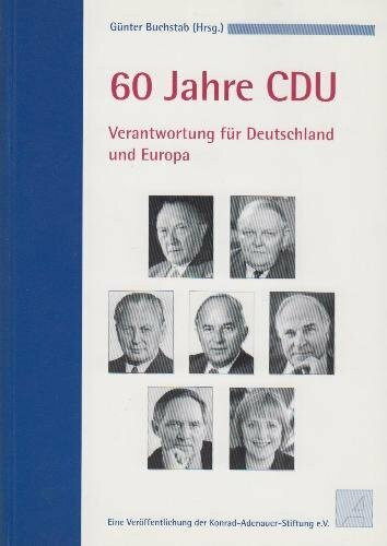 60 Jahre CDU - Verantwortung für Deutschland und Europa