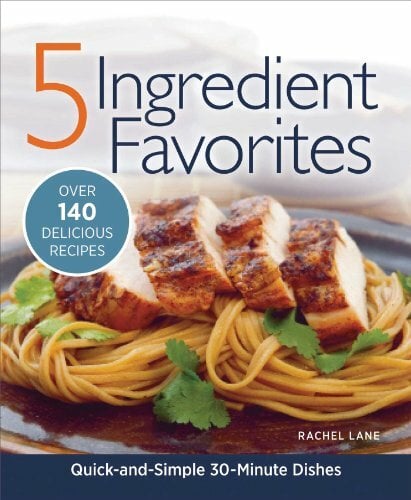 5 Ingredient Favorites: Over 140 Delicious Recipes 5 Ingredient Favorites: Over 140 Delicious Recipes