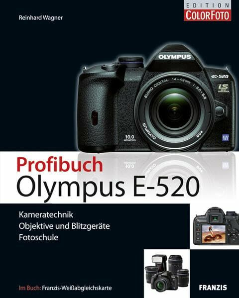 Profibuch Olympus E-520: Kameratechnik, Objektive und Blitzgeräte, Fotoschule
