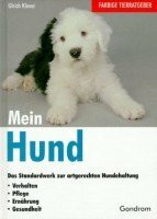 Mein Hund: Das Standardwerk zur artgerechten Hundehaltung. Verhalten, Pflege, Ernährung, Gesundheit
