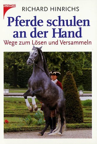 Pferde schulen an der Hand. Wege zum Lösen und Versammeln