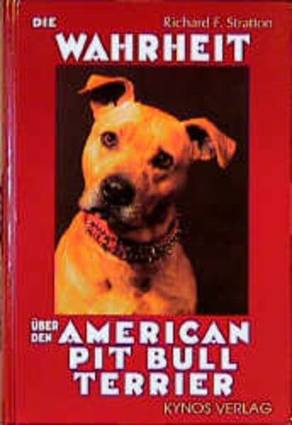 Die Wahrheit über den American Pit Bull Terrier (Das besondere Hundebuch)