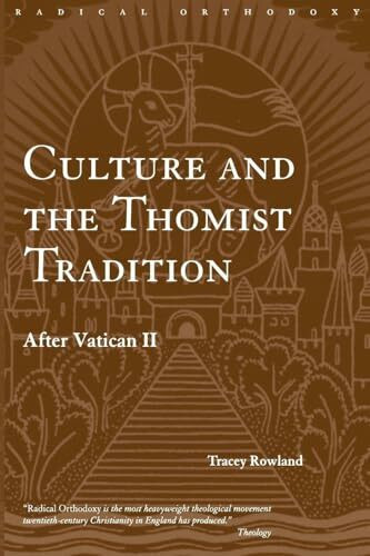 Culture and the Thomist Tradition: After Vatican II (Radical Orthodoxy)