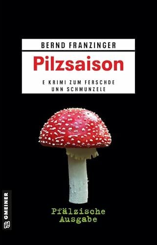 Pilzsaison - Pfälzische Ausgabe: Kriminalroman (Kommissar Wolfram Tannenberg)