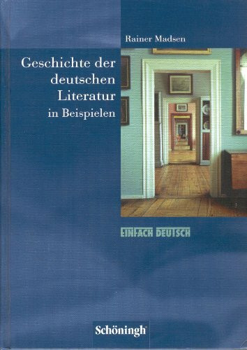 EinFach Deutsch - Geschichte der deutschen Literatur in Beispielen: Von den Anfängen bis zur Gegenwart