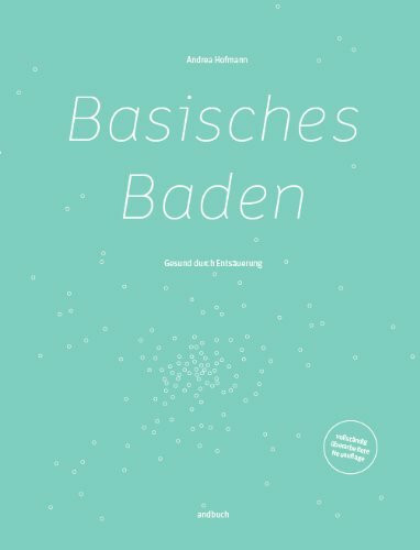 Basisches Baden - Gesund durch Entsäuerung (Basenbad, Entsäuerung, Übersäuerung)