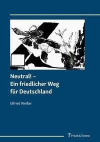 Neutral! - Ein friedlicher Weg für Deutschland