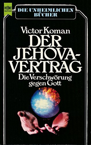Der Jehova - Vertrag. Die Vershwörung gegen Gott.