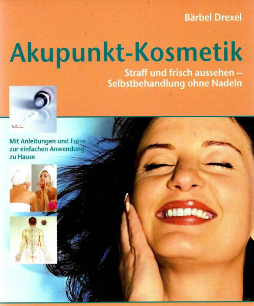 Akupunkt-Kosmetik: Straff und frisch aussehen – Selbstbehandlung ohne Nadeln