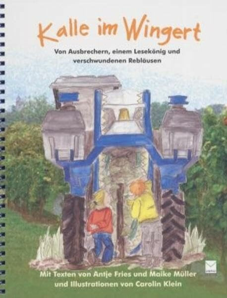 Kalle im Wingert: Von Ausbrechern, einem Lesekönig und verschwundenen Rebläusen