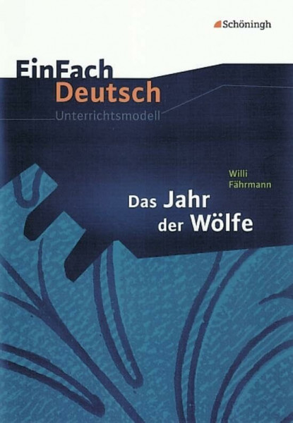 EinFach Deutsch - Unterrichtsmodelle. Willi Fährmann . Das Jahr der Wölfe: Willi Fährmann: Das Jahr der Wölfe Klassen 5 - 7