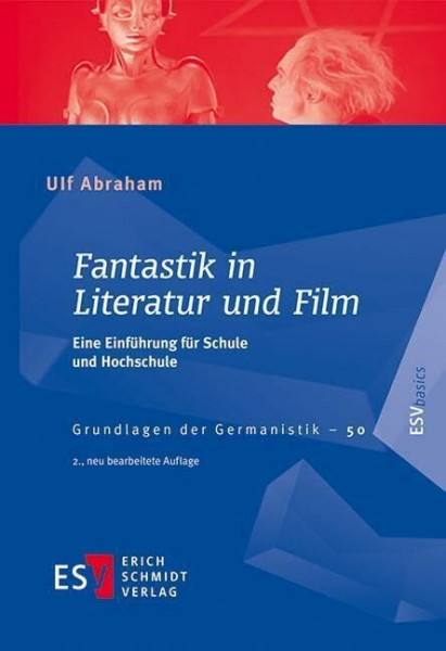 Fantastik in Literatur und Film: Eine Einführung für Schule und Hochschule (Grundlagen der Germanistik)