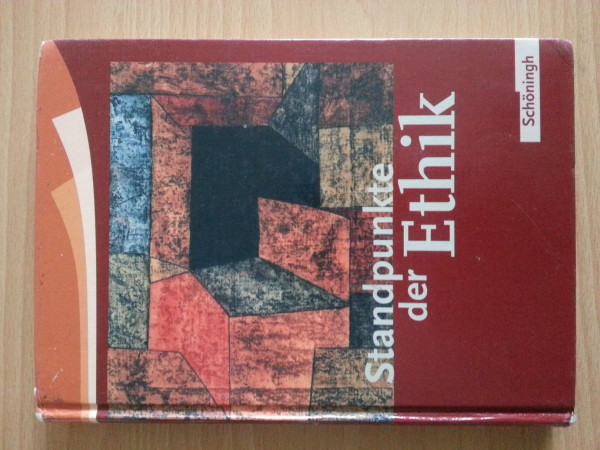 Standpunkte der Ethik - Lehr- und Arbeitsbuch für die Sekundarstufe II - Ausgabe 2005: Standpunkte der Ethik: Schülerband (Standpunkte der Ethik: ... für die Sekundarstufe II. Bisherige Ausgabe)