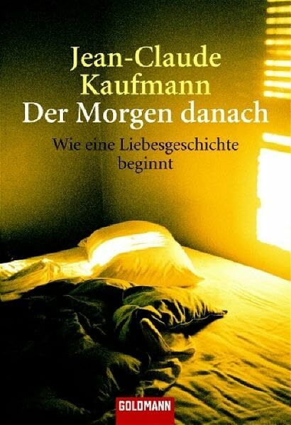 Der Morgen danach: Wie eine Liebesgeschichte beginnt (Goldmann Sachbücher)