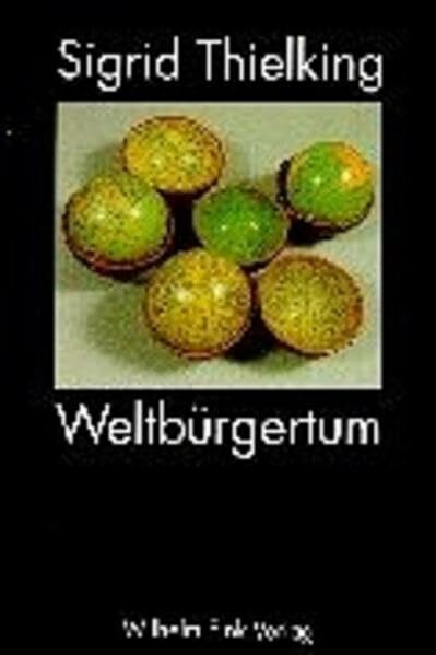 Weltbürgertum: Kosmopolitische Ideen in Literatur und politischer Publizistik seit dem achtzehnten Jahrhundert