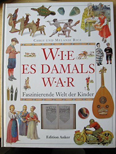 Wie es damals war. Faszinierende Welt der Kinder