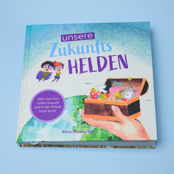 Die Ausbildung zum Zukunftshelden: Interaktives Kinderbuch zur Persönlichkeitsentwicklung für Kinder zwischen 6-12 Jahren