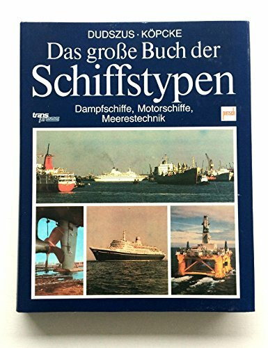 Das große Buch der Schiffstypen - Dampfschiffe, Motorschiffe, Meerestechnik