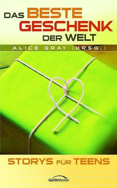 Das beste Geschenk der Welt: Storys für Teens
