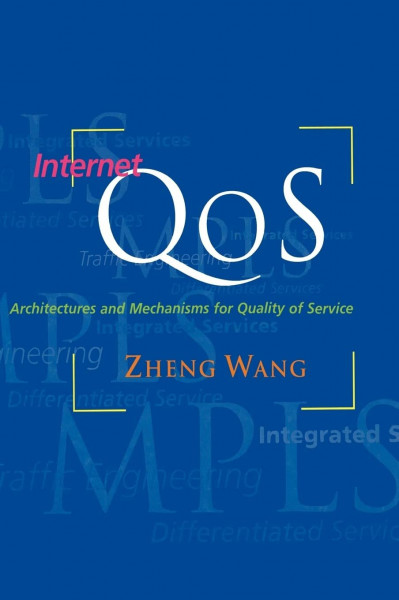 Internet QoS: Architectures and Mechanisms for Quality of Service (The Morgan Kaufmann Series in Networking)