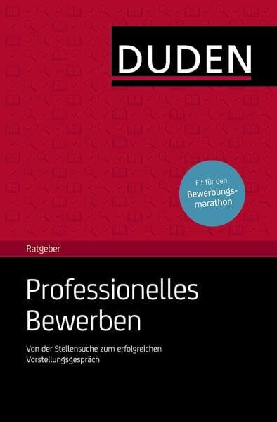 Duden Ratgeber – Professionelles Bewerben: Von der Stellensuche zum erfolgreichen Vorstellungsgespräch